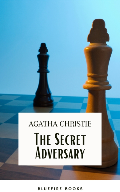 The Secret Adversary: Agatha Christie's Riveting Espionage Thriller - Featuring the Daring Duo Tommy and Tuppence, EPUB eBook