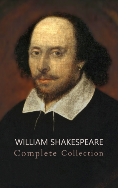 William Shakespeare: The Ultimate Collection - Every Play, Sonnet, and Poem at Your Fingertips, EPUB eBook