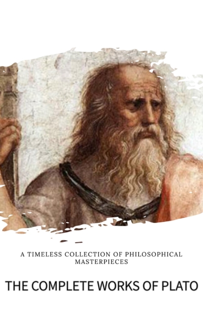 Plato: The Complete Works (31 Books) : The Definitive Collection of Philosophical Classics, EPUB eBook