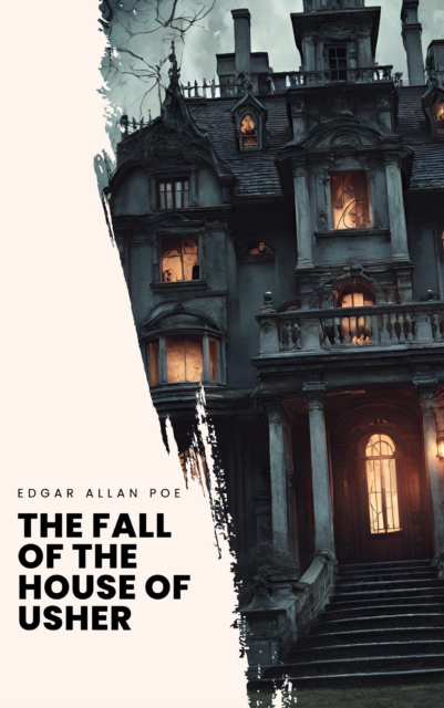 The Fall of the House of Usher : A Gothic Masterpiece, EPUB eBook