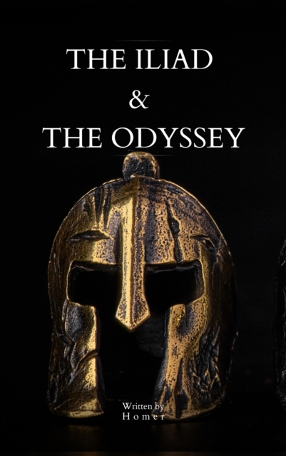 The Iliad & The Odyssey : Experience the timeless stories of the Trojan War and Odysseus's journey home in this definitive edition of Homer's greatest works., EPUB eBook