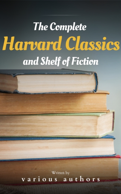 The Complete Harvard Classics and Shelf of Fiction, EPUB eBook