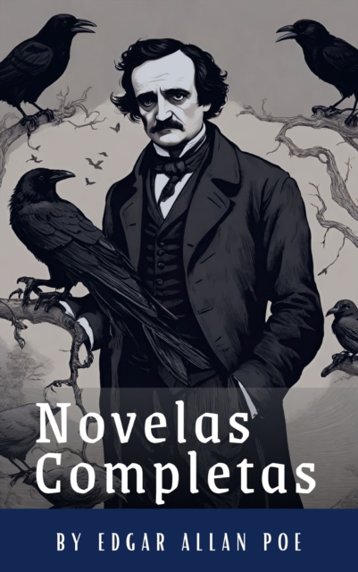 Edgar Allan Poe: Novelas Completas : Berenice, El corazon delator, El escarabajo de oro, El gato negro, El pozo y el pendulo, El retrato oval..., EPUB eBook