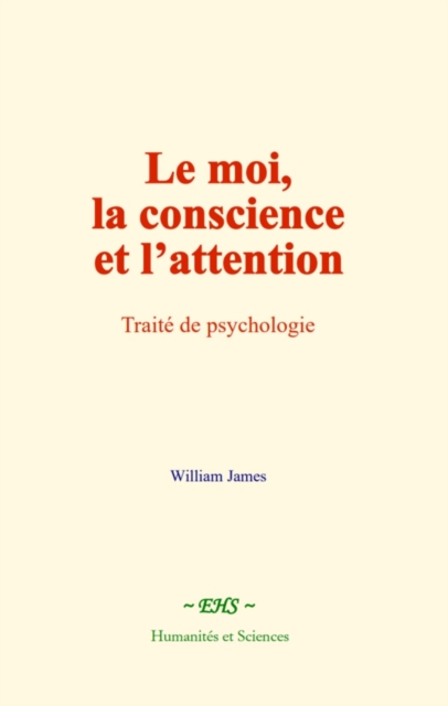 Le moi, la conscience et l'attention : Traite de psychologie, EPUB eBook
