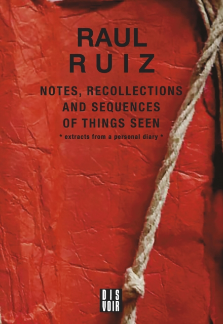 Notes, Recollections and Sequences of Things Seen : Excerpts from an Intimate Diary, Paperback / softback Book