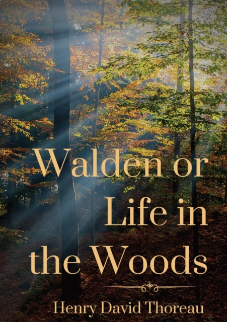 Walden or Life in the Woods : a book by transcendentalist Henry David Thoreau, Paperback / softback Book