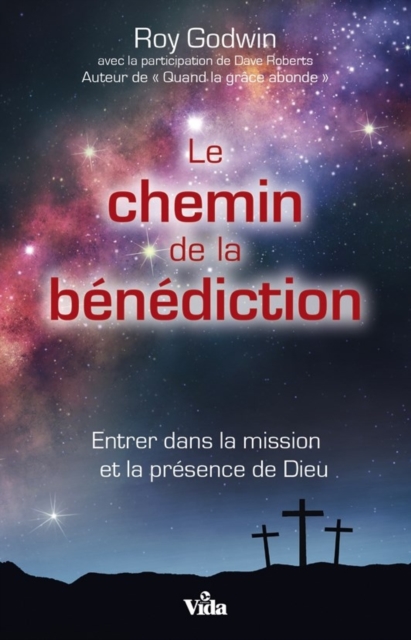 Le chemin de la benediction : Entrer dans la mission et la presence de Dieu, EPUB eBook