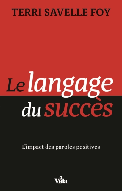 Le langage du succes : L'impact des paroles positives, EPUB eBook