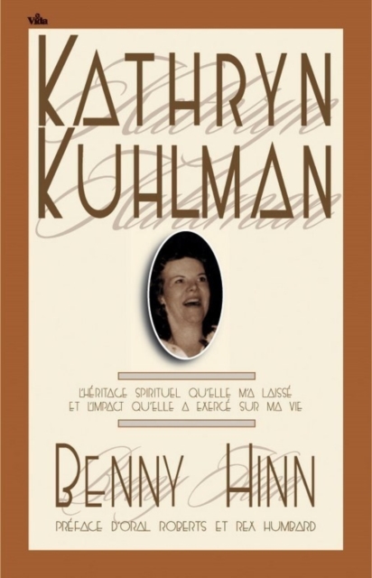 Kathryn Kuhlman : L'heritage spirituel qu'elle m'a laisse et l'impact qu'elle a exerce sur ma vie, EPUB eBook