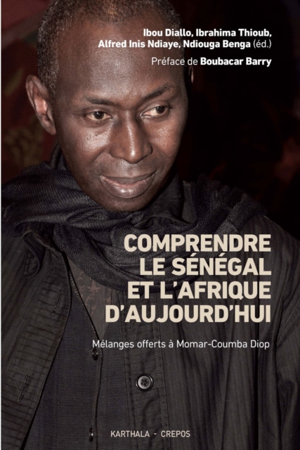 Comprendre le Senegal et l'Afrique aujourd'hui : Melanges offerts a Momar-Coumba Diop, PDF eBook
