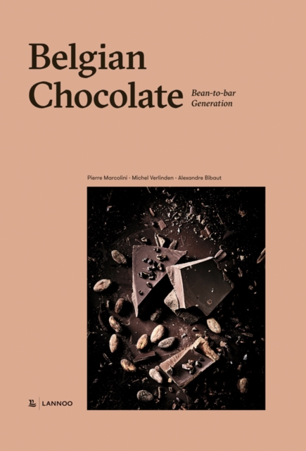 Belgian Chocolate: : Bean-to-Bar Generation, Hardback Book