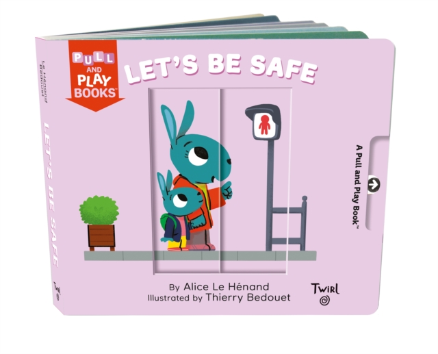 Pull and Play Books: Let's Be Safe, Board book Book