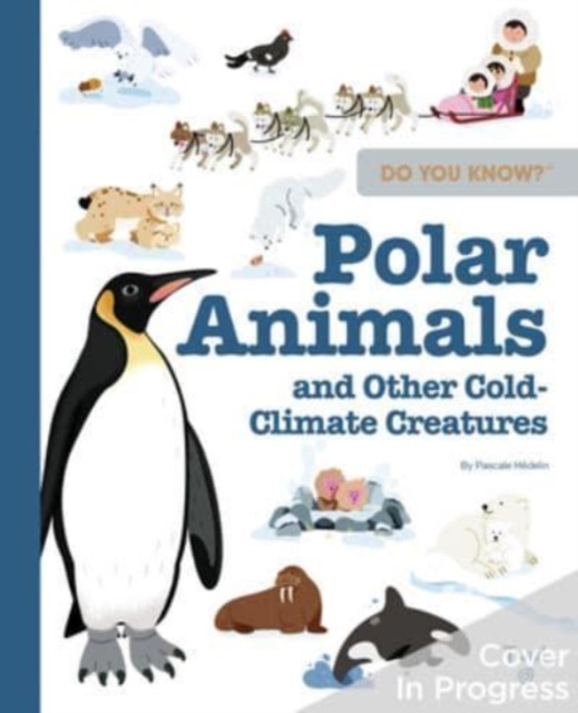 Do You Know?: Polar Animals and Other Cold-Climate Creatures, Hardback Book