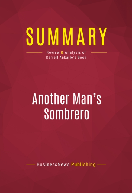 Summary: Another Man's Sombrero : Review and Analysis of Darrell Ankarlo's Book, EPUB eBook