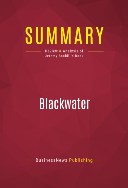 Summary: Blackwater : Review and Analysis of Jeremy Scahill's Book, EPUB eBook
