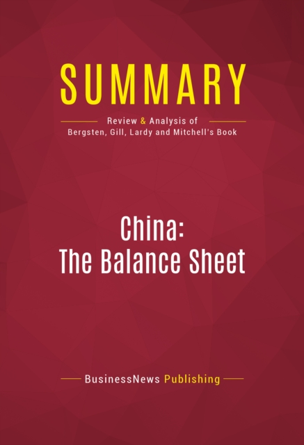 Summary: China: The Balance Sheet : Review and Analysis of Bergsten, Gill, Lardy and Mitchell's Book, EPUB eBook