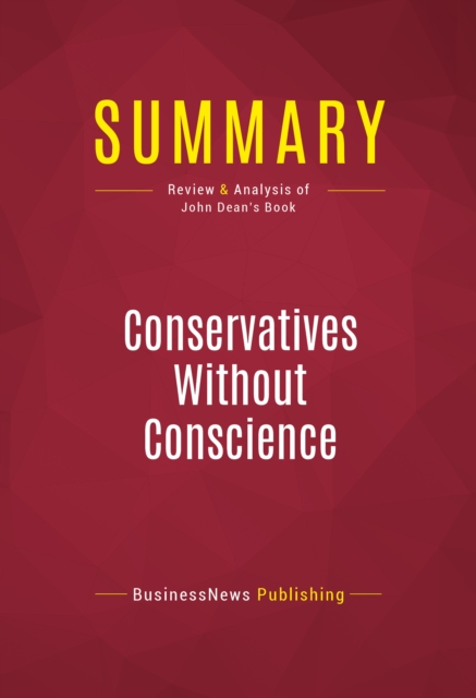 Summary: Conservatives Without Conscience : Review and Analysis of John Dean's Book, EPUB eBook