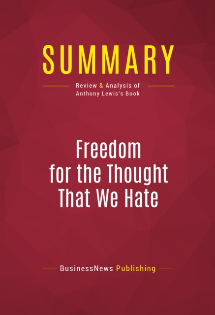 Summary: Freedom for the Thought That We Hate : Review and Analysis of Anthony Lewis's Book, EPUB eBook