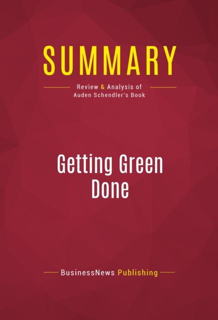 Summary: Getting Green Done : Review and Analysis of Auden Schendler's Book, EPUB eBook