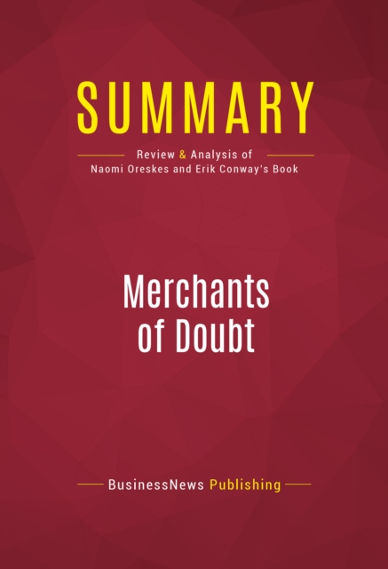 Summary: Merchants of Doubt : Review and Analysis of Naomi Oreskes and Erik Conway's Book, EPUB eBook