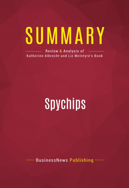 Summary: Spychips : Review and Analysis of Katherine Albrecht and Liz McIntyre's Book, EPUB eBook