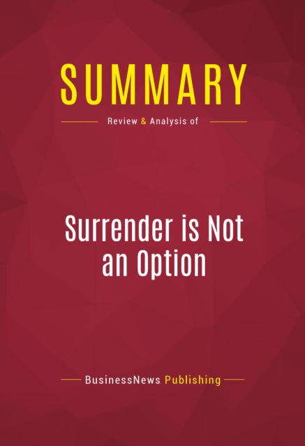 Summary: Surrender is Not an Option : Review and Analysis of Review and Analysis of John Bolton's Book, EPUB eBook