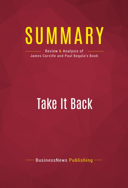 Summary: Take It Back : Review and Analysis of James Carville and Paul Begala's Book, EPUB eBook