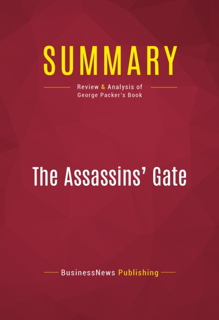 Summary: The Assassins' Gate : Review and Analysis of George Packer's Book, EPUB eBook