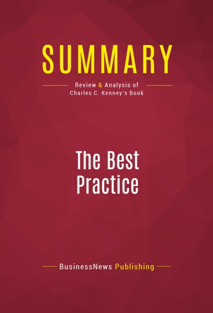 Summary: The Best Practice : Review and Analysis of Charles C. Kenney's Book, EPUB eBook