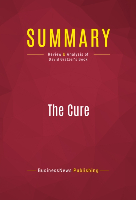 Summary: The Cure : Review and Analysis of David Gratzer's Book, EPUB eBook