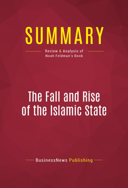 Summary: The Fall and Rise of the Islamic State : Review and Analysis of Noah Feldman's Book, EPUB eBook