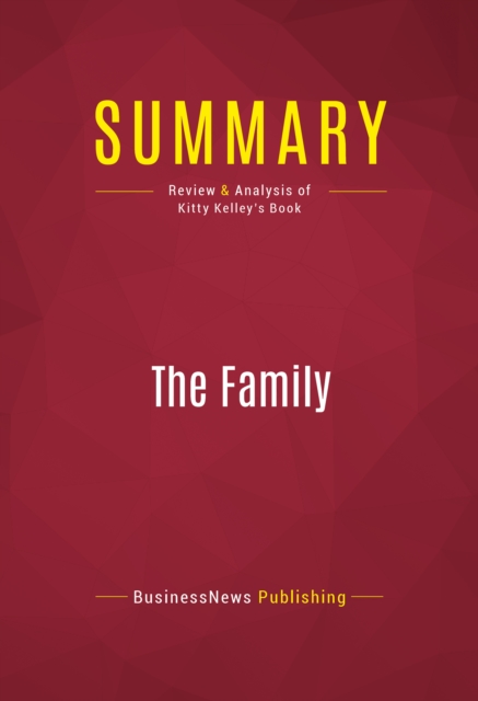 Summary: The Family : Review and Analysis of Kitty Kelley's Book, EPUB eBook