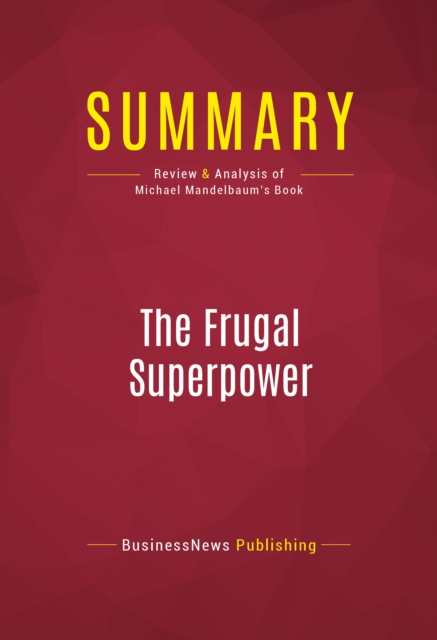 Summary: The Frugal Superpower : Review and Analysis of Michael Mandelbaum's Book, EPUB eBook