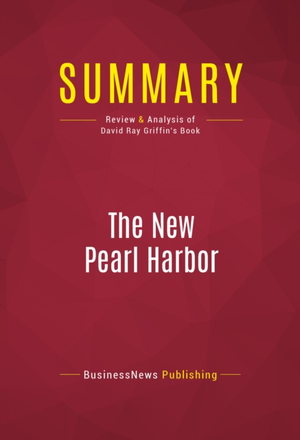 Summary: The New Pearl Harbor : Review and Analysis of David Ray Griffin's Book, EPUB eBook