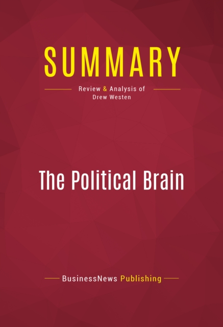 Summary: The Political Brain : Review and Analysis of Drew Westen, EPUB eBook