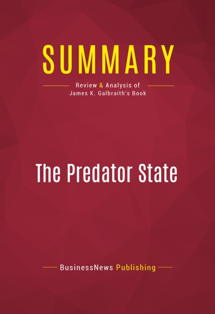 Summary: The Predator State : Review and Analysis of James K. Galbraith's Book, EPUB eBook
