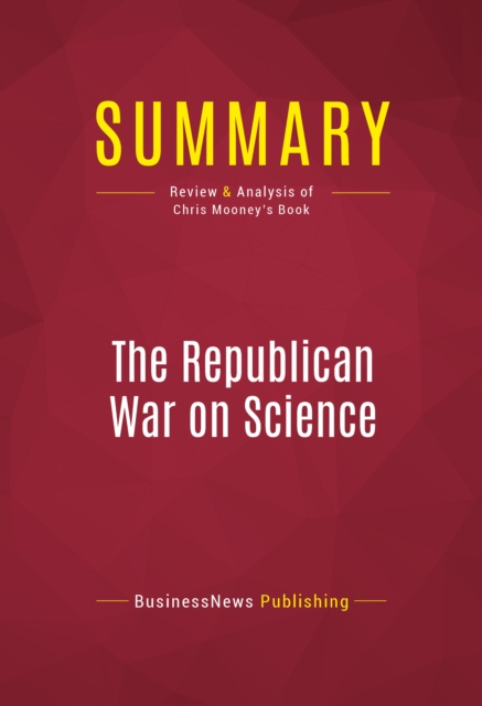 Summary: The Republican War on Science : Review and Analysis of Chris Mooney's Book, EPUB eBook