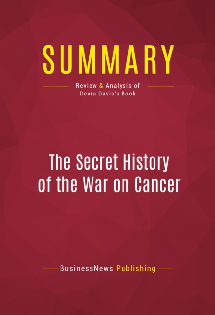 Summary: The Secret History of the War on Cancer, EPUB eBook