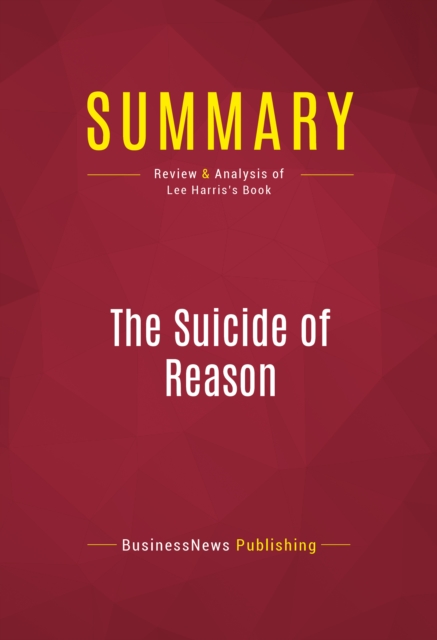 Summary: The Suicide of Reason : Review and Analysis of Lee Harris's Book, EPUB eBook