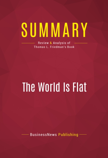 Summary: The World Is Flat : Review and Analysis of Thomas L. Friedman's Book, EPUB eBook