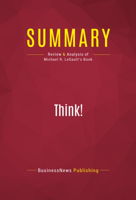 Summary: Think! : Review and Analysis of Michael R. LeGault's Book, EPUB eBook