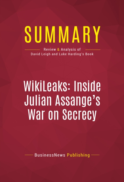 Summary: WikiLeaks: Inside Julian Assange's War on Secrecy : Review and Analysis of David Leigh and Luke Harding's Book, EPUB eBook