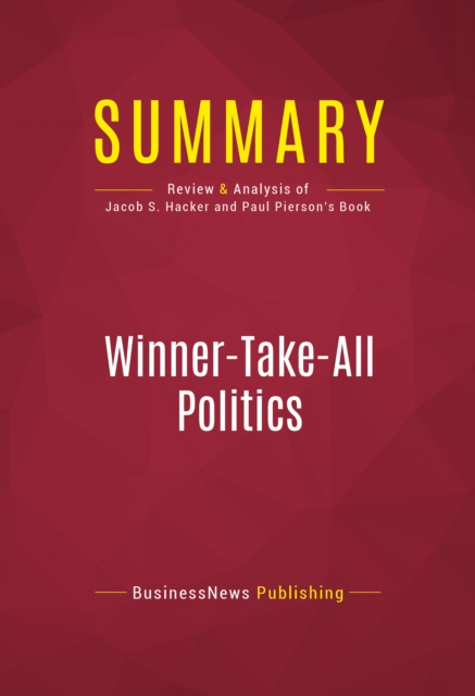 Summary: Winner-Take-All Politics, EPUB eBook