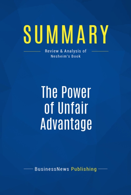 Summary: The Power of Unfair Advantage, EPUB eBook