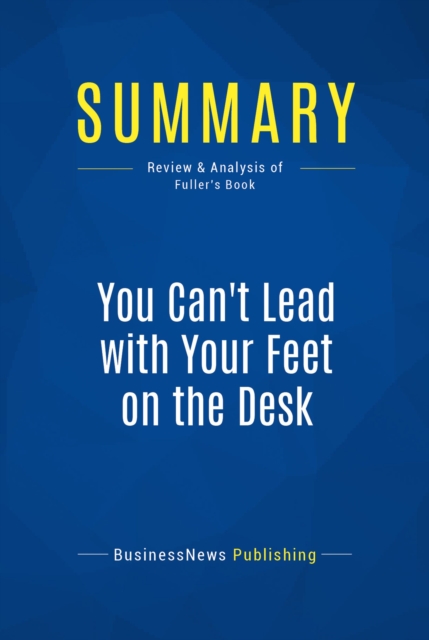 Summary: You Can't Lead with Your Feet on the Desk, EPUB eBook