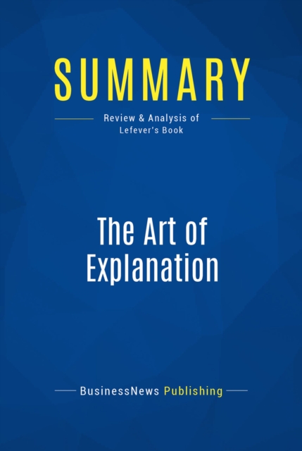 Summary: The Art of Explanation, EPUB eBook