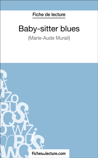 Baby-sitter blues de Marie-Aude Murail (Fiche de lecture) : Analyse complete de l'oeuvre, EPUB eBook