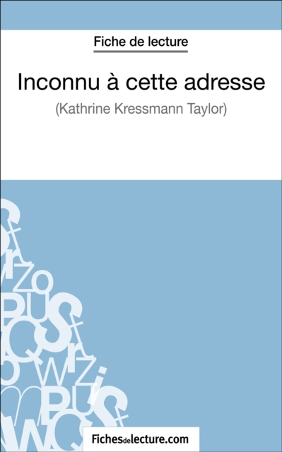 Inconnu a cette adresse de Kathrine Kressmann Taylor (Fiche de lecture) : Analyse complete de l'oeuvre, EPUB eBook