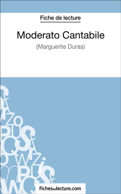 Moderato Cantabile de Marguerite Duras (Fiche de lecture) : Analyse complete de l'oeuvre, EPUB eBook