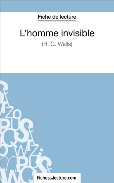 L'homme invisible - H. G. Wells (Fiche de lecture) : Analyse complete de l'oeuvre, EPUB eBook